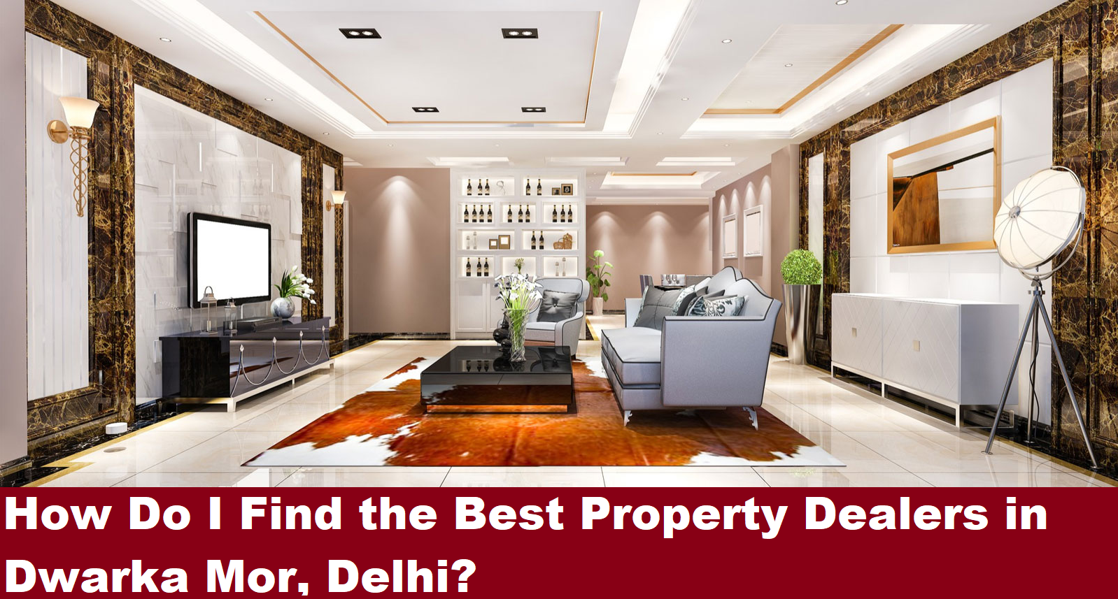 How Do I Find the Best Property Dealers in Dwarka Mor, Delhi?