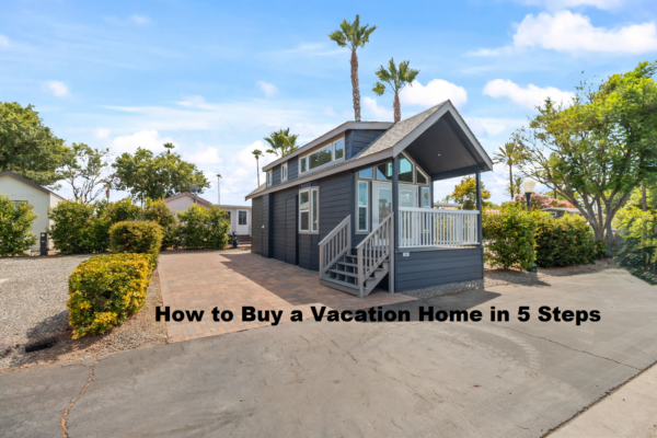 How to Buy a Vacation Home in 5 Steps: A Simple Guide to Your Dream Getaway