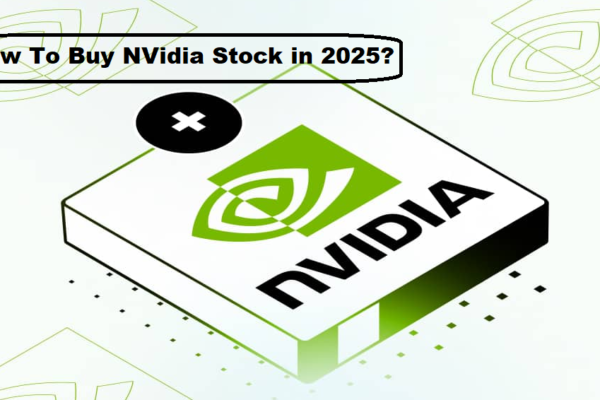 How To Buy NVidia Stock in 2025? A Comprehensive Guide for Investors