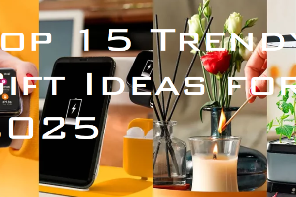 Top 15 Trendy Gift Ideas for 2025: Your Ultimate Guide to Perfect Presents