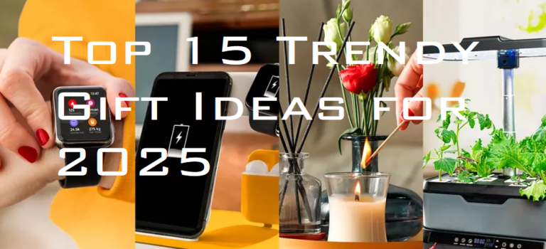 Top 15 Trendy Gift Ideas for 2025: Your Ultimate Guide to Perfect Presents