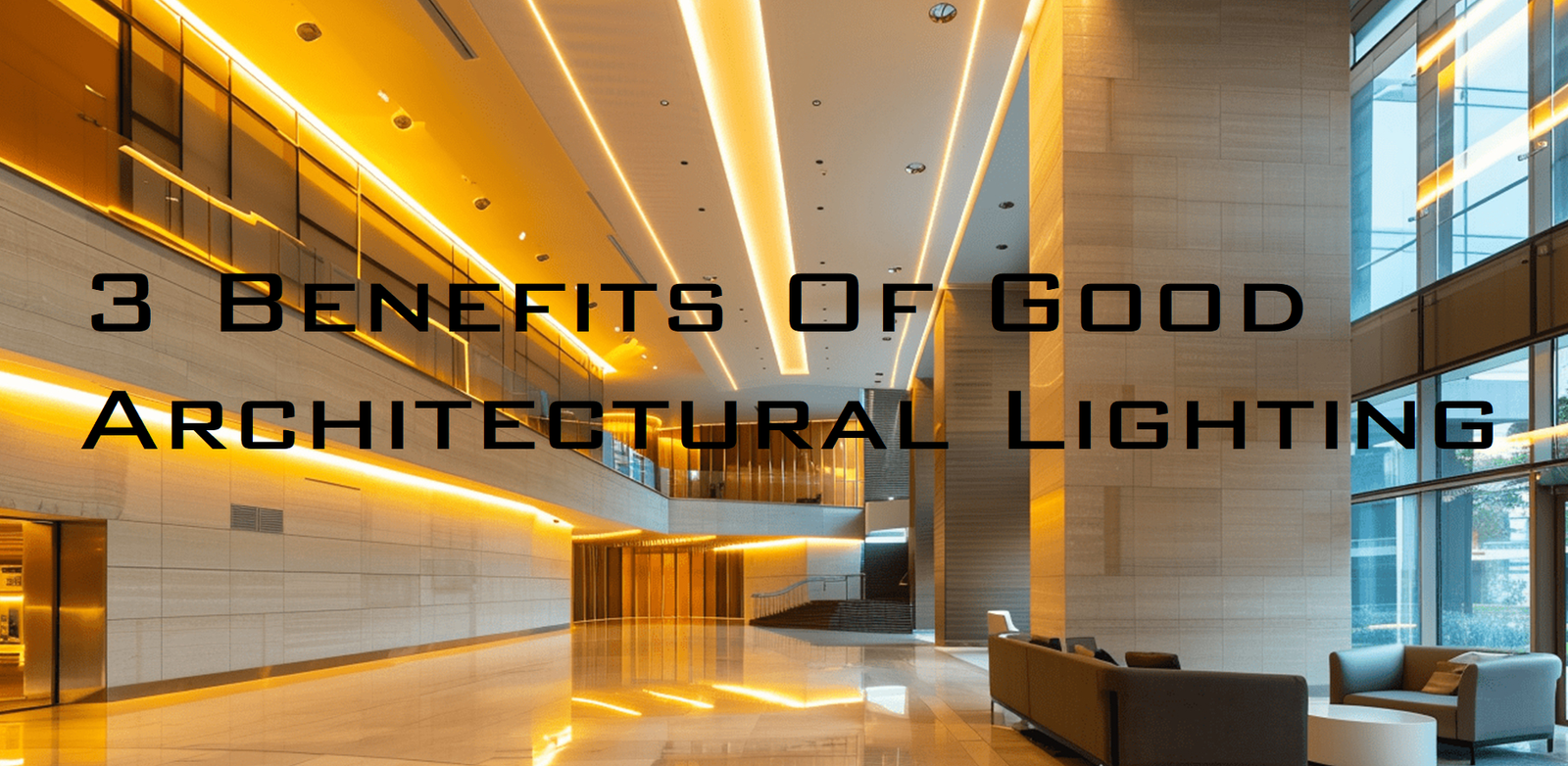 3 Benefits Of Good Architectural Lighting