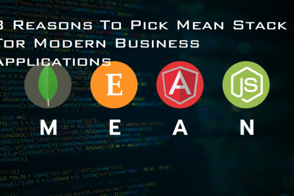 8 Reasons To Pick Mean Stack For Modern Business Applications