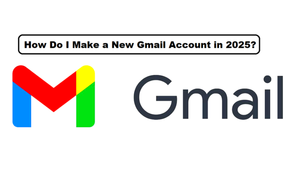 How Do I Make a New Gmail Account in 2025? A Step-by-Step Guide How Do I Make a New Gmail Account in 2025? A Step-by-Step Guide