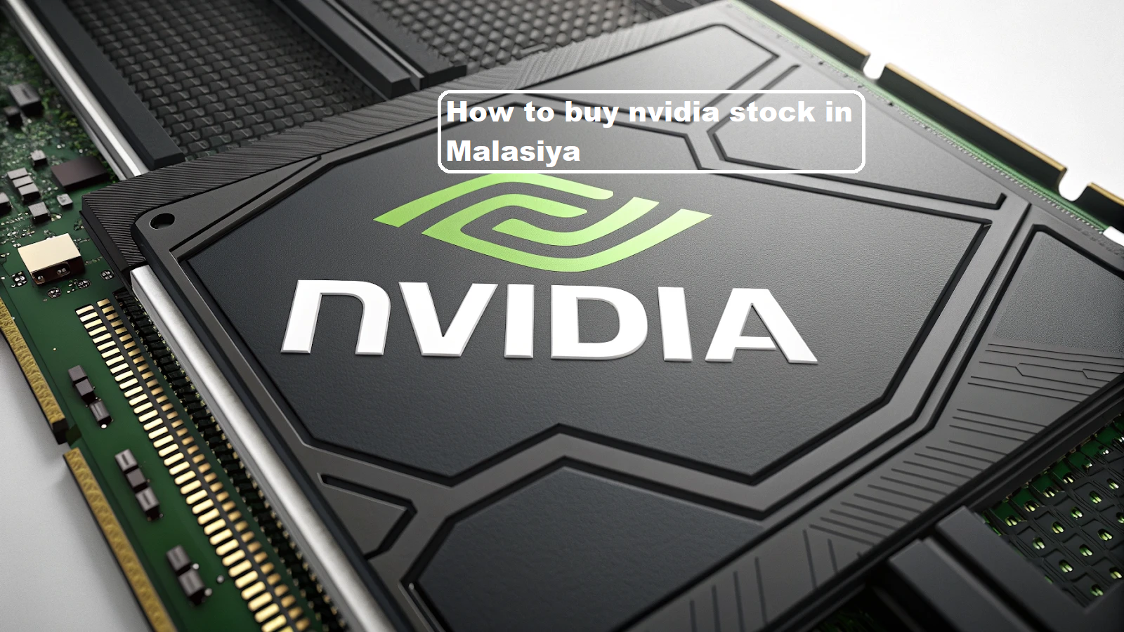 How to Buy Nvidia Stock in Malaysia 2025: Everything You Need to Know
