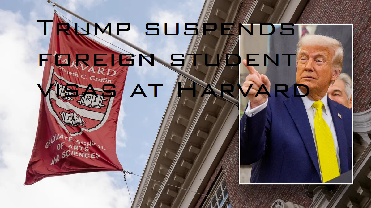 Trump Suspends Entry of Foreign Students to Harvard for Six Months Over National Security Concerns