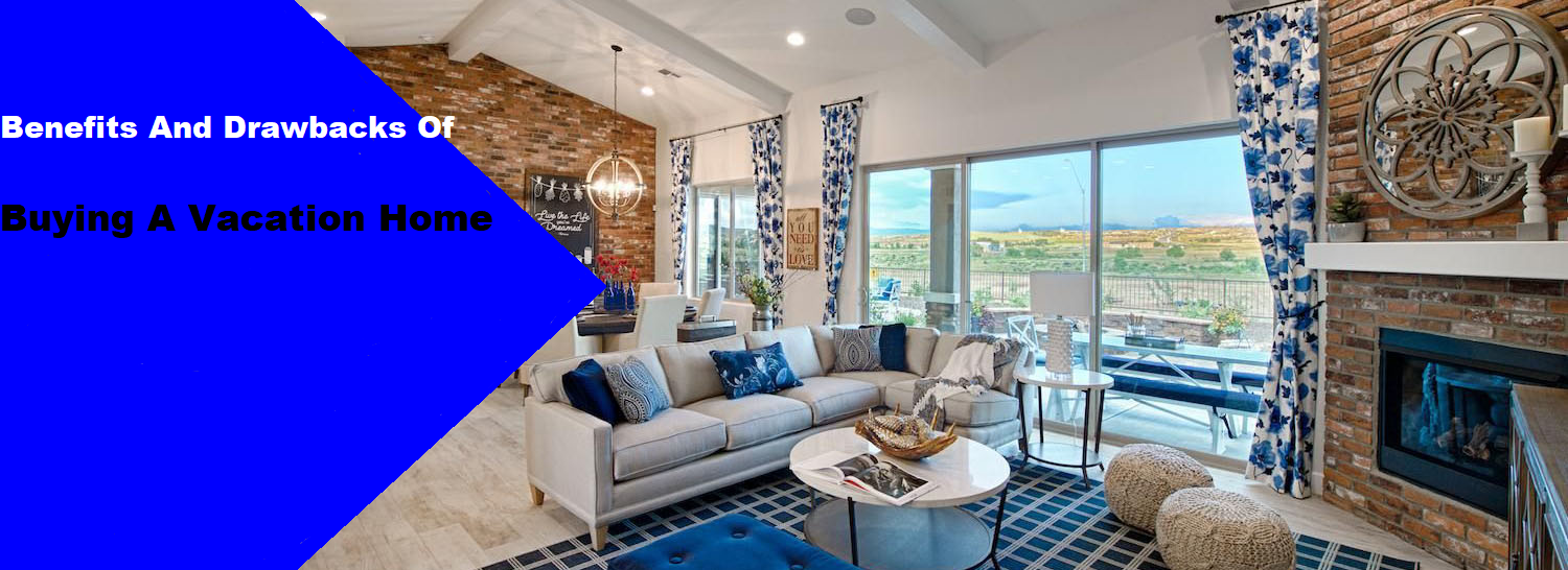 Benefits And Drawbacks Of Buying A Vacations Home: What You Need to Know